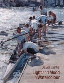 Hardcover David Curtis: Light and Mood in Watercolour Book