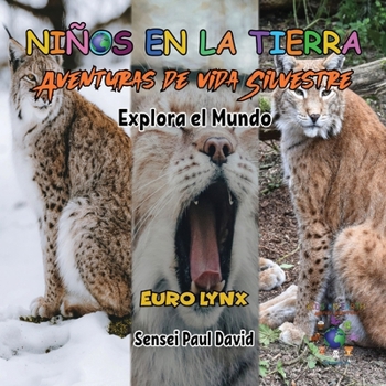 Paperback Nin&#771;os en la Tierra - Aventuras de vida Silvestre - Explora el Mundo Euro Lynx [Spanish] Book