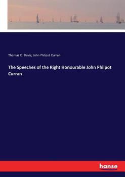 The Speeches of the Right Honorable John Philpot Curran