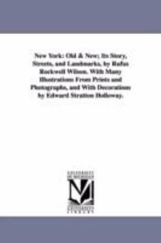 Paperback New York, Volume 2: Old & New; Its Story, Streets, and Landmarks, by Rufus Rockwell Wilson. with Many Illustrations from Prints and Photog Book