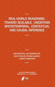 Hardcover Real-World Reasoning: Toward Scalable, Uncertain Spatiotemporal, Contextual and Causal Inference Book