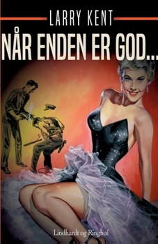 N?r enden er god...