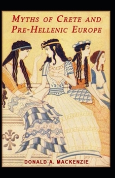 Myths of Crete and Pre-Hellenic Europe Illustrated