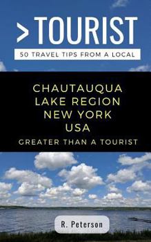 Paperback Greater Than a Tourist- Chautauqua Lake Region New York USA: 50 Travel Tips from a Local Book