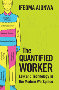 Hardcover The Quantified Worker: Law and Technology in the Modern Workplace Book