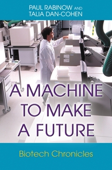 Hardcover A Machine to Make a Future: Biotech Chronicles Book