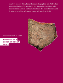 Hardcover Trierer Zeitschrift 82 2019: Archaologie Und Kunst Des Trierer Landes Und Seiner Nachbargebiete. Museumsdirektor Prof. Dr. Emil Kruger (1869-1954) Aus [German] Book