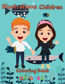 Paperback illustrations Children Coloring Book all ages: 8.5''x11''/Children Coloring Book