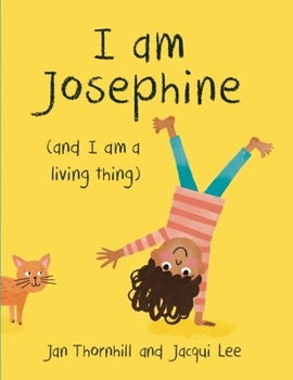 Hardcover I Am Josephine: And I Am a Living Thing Book