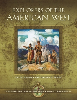 Hardcover Explorers of the American West: Mapping the World through Primary Documents Book