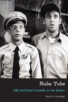 Hardcover Rube Tube: CBS and Rural Comedy in the Sixties Book