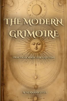 The Modern Grimoire: Practical Magic for a Lifetime