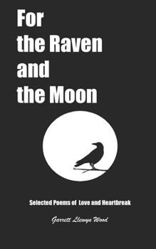 For the Raven and the Moon: Selected Poems of Love and Heartbreak