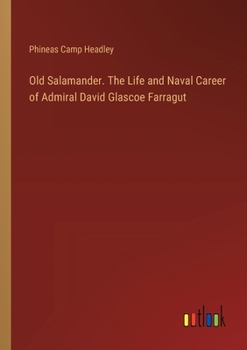 Paperback Old Salamander. The Life and Naval Career of Admiral David Glascoe Farragut Book