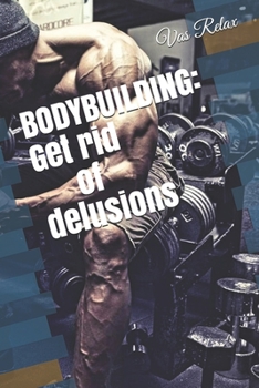 Paperback Bodybuilding: Get rid of delusions Book