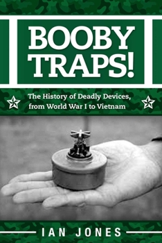 Paperback Booby Traps!: The History of Deadly Devices, from World War I to Vietnam Book