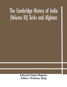 Paperback The Cambridge History Of India (Volume Iii) Turks And Afghans Book