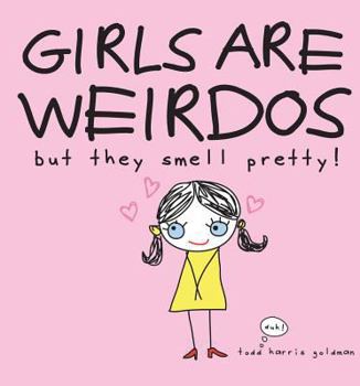 Hardcover Girls Are Weirdos But They Smell Pretty! Book
