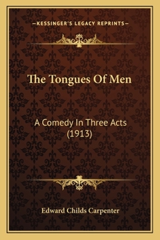 Paperback The Tongues Of Men: A Comedy In Three Acts (1913) Book