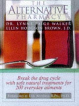 Hardcover The Alternative Pharmacy: Break the Drug Cycle with Safe, Natural Alternative Treatments for Over 200 Common Health Conditions Book