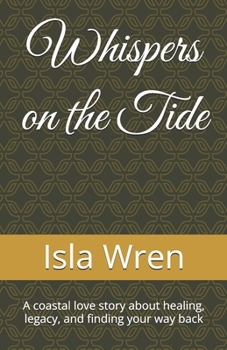 Paperback Whispers on the Tide: A coastal love story about healing, legacy, and finding your way back Book