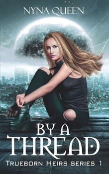 Paperback By A Thread: Book 1 of The Trueborn Heirs Series Book