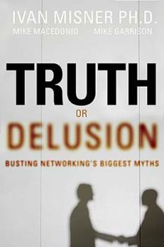Hardcover Truth or Delusion?: Busting Networking's Biggest Myths Book
