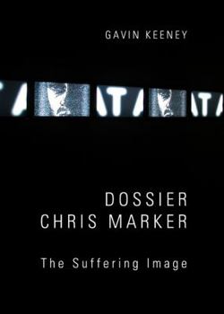 Hardcover Dossier Chris Marker: The Suffering Image Book