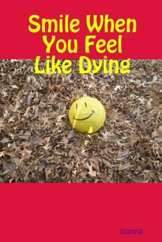Paperback Smile When You Feel Like Dying Book