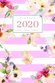 Paperback Planner 2020 Hourly Weekly Monthly: 6x9 Medium Notebook Organizer with Hourly Time Slots - Jan to Dec 2020 - Watercolor Floral Stripe Design Pink Book