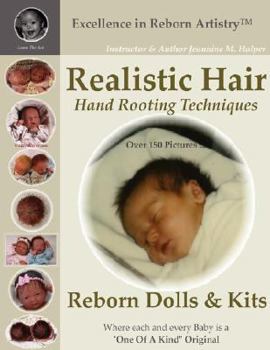 Paperback Realistic Hair for Reborn Dolls & Kits: Hand Rooting Techniques Excellence in Reborn Artistryt Series Book