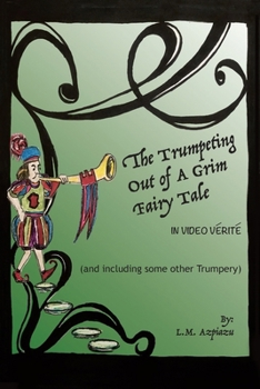 The Trumpeting Out of a Grim Fairy Tale