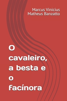 O cavaleiro, a besta e o facínora (Portuguese Edition)