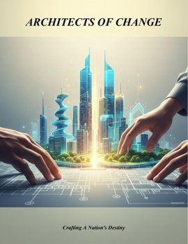 Paperback Architects Of Change: Crafting A Nation'S Destiny Book