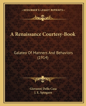 Paperback A Renaissance Courtesy-Book: Galateo Of Manners And Behaviors (1914) Book