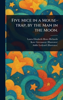 Hardcover Five Mice in a Mouse-trap, by the Man in the Moon. Book