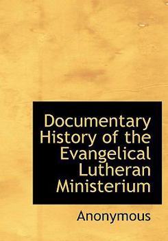 Hardcover Documentary History of the Evangelical Lutheran Ministerium Book