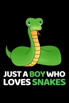 Just A Boy Who Loves Snakes: Funny Snake Lovers Gift Notebook/Journal (6” X 9”)