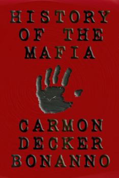 History Of The Mafia: Presented by the only son of Joseph Bonanno - The Capo Di Tutti Capi