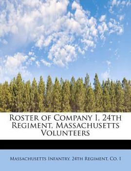 Paperback Roster of Company I, 24th Regiment, Massachusetts Volunteers Book