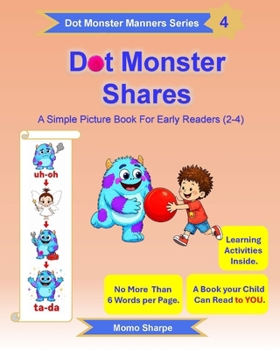 Paperback Dot Monster Shares: A Simple Picture Book for Early Readers (2-4) Book