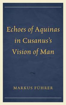 Hardcover Echoes of Aquinas in Cusanus's Vision of Man Book