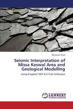 Paperback Seismic Interpretation of Missa Keswal Area and Geological Modelling Book
