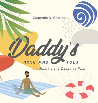 Hardcover Daddy's Nose and Toes: La Nariz y Los Dedos De Papi: Bilingual Children's Book - English Spanish Book