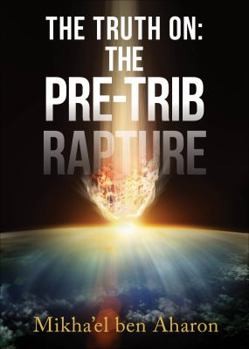 Paperback The Truth On: The Pre-Trib Rapture Book