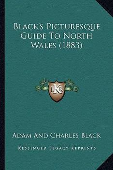 Paperback Black's Picturesque Guide To North Wales (1883) Book