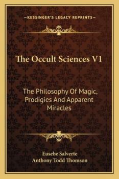 Paperback The Occult Sciences V1: The Philosophy Of Magic, Prodigies And Apparent Miracles Book