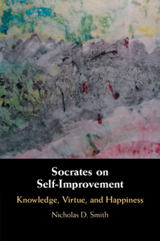 Paperback Socrates on Self-Improvement: Knowledge, Virtue, and Happiness Book