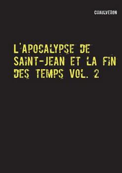 Paperback L'Apocalypse de Saint-Jean et la fin des temps 2: Volume 2 [French] Book