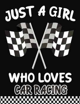 Paperback Just a Girl Who Loves Car racing: Journal / Notebook Gift For Girls, Blank Lined 109 Pages, Car racing Lovers perfect Christmas & Birthday Or Any Occa Book